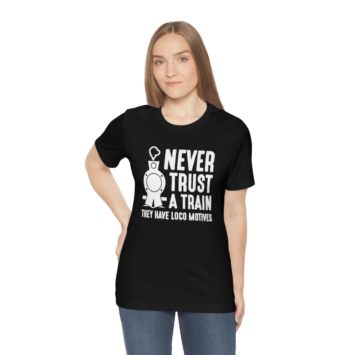 Never Trust A Train They Have Loco Motives Unisex T-Shirt