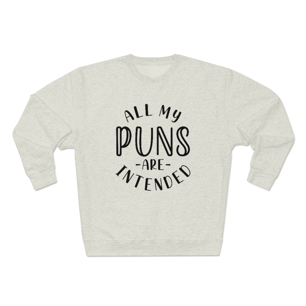 All My Puns Are Intended Unisex Sweatshirt