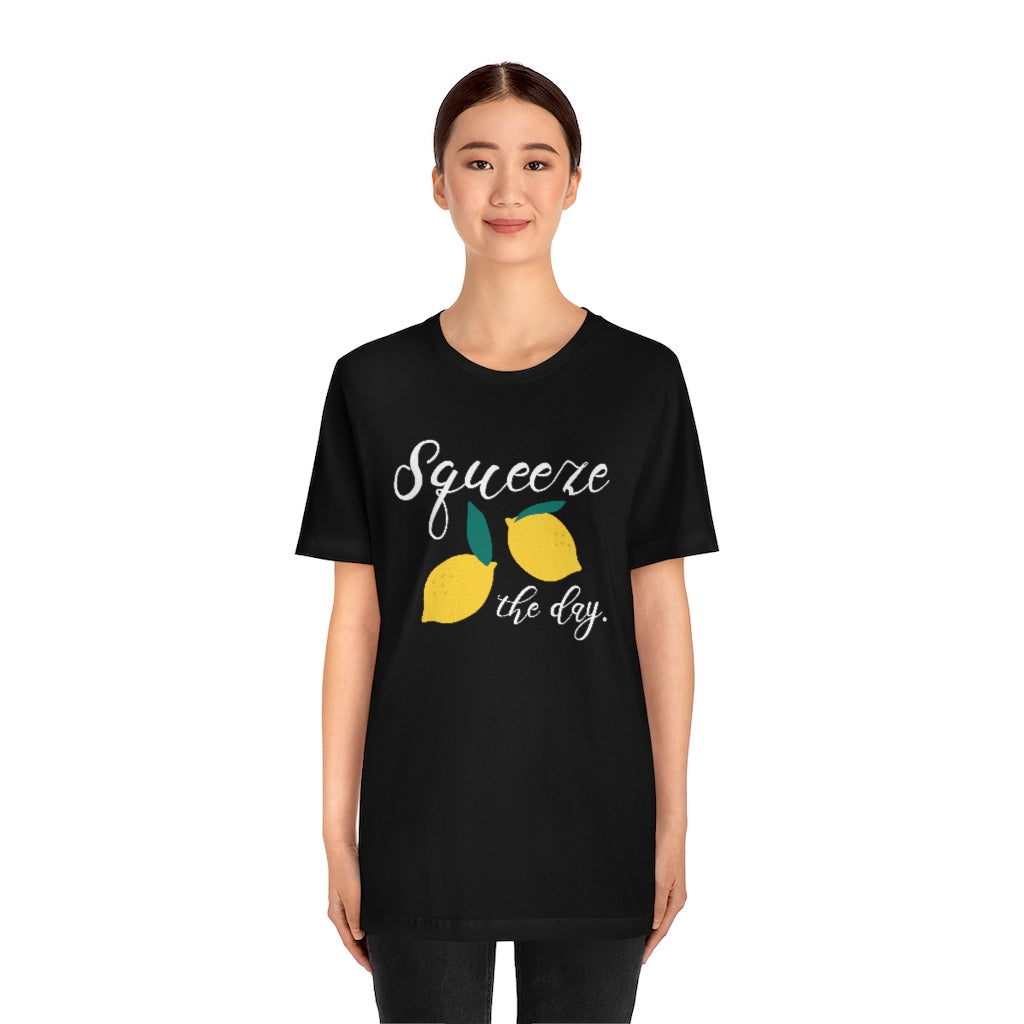 Sqeeze The Day Unisex T-Shirt