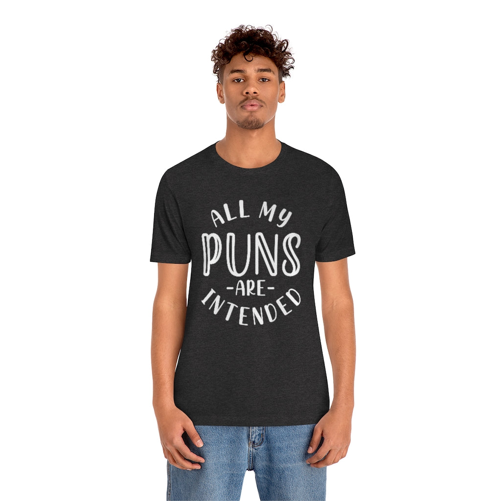 All My Puns Are Intended Unisex T-Shirt