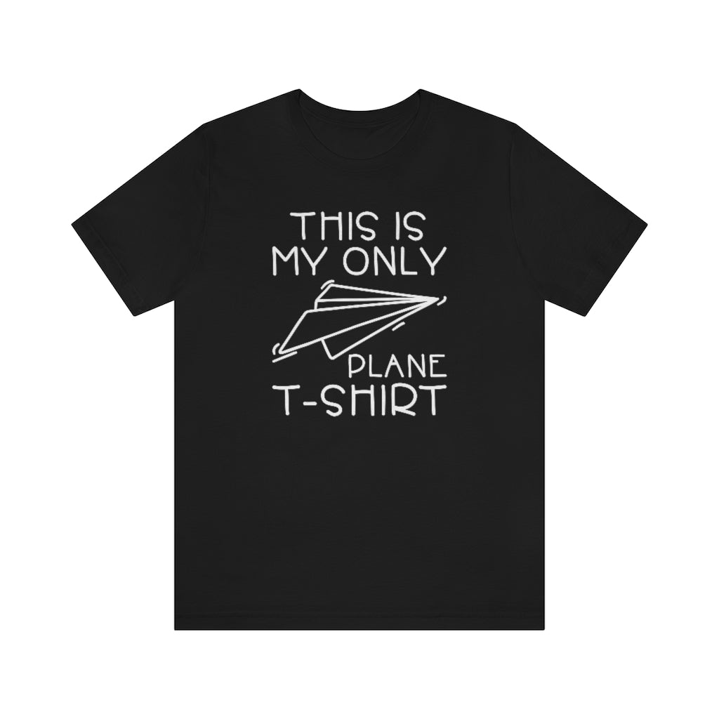 This Is My Only Plane T-Shirt Unisex T-Shirt