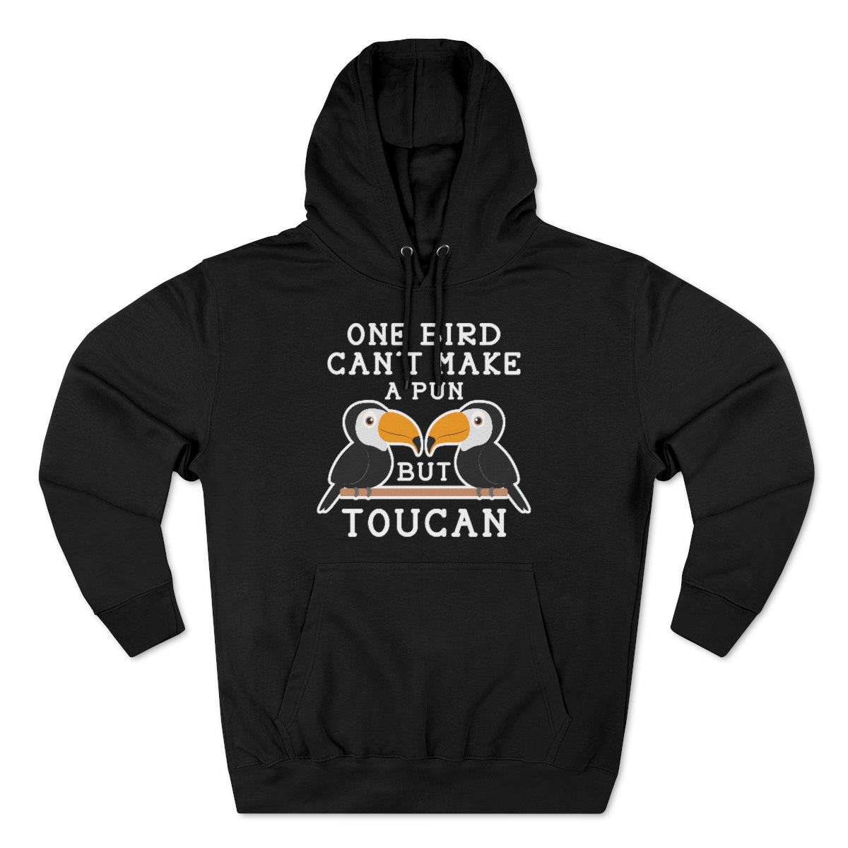 One Bird Can't Make A Pun But Toucan Unisex Hoodie