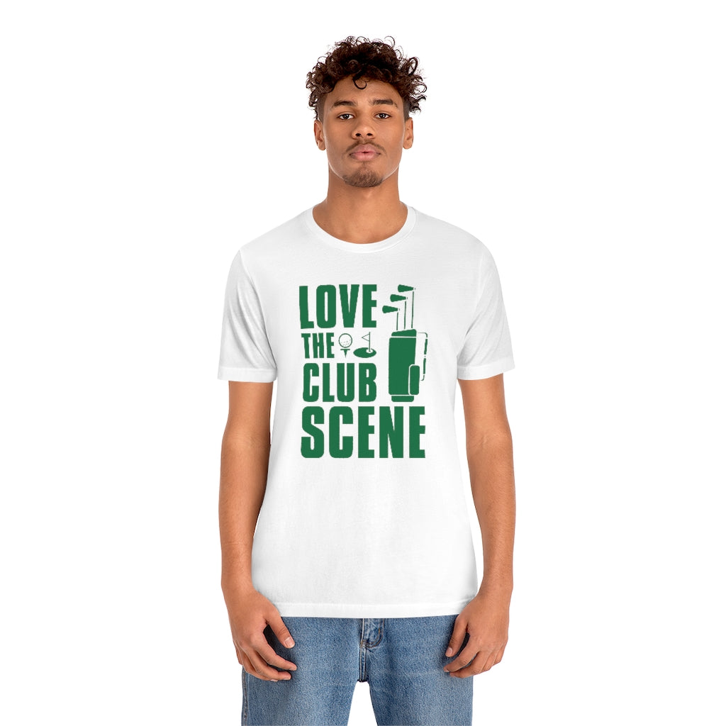 Love The Club Scene Unisex T-Shirt