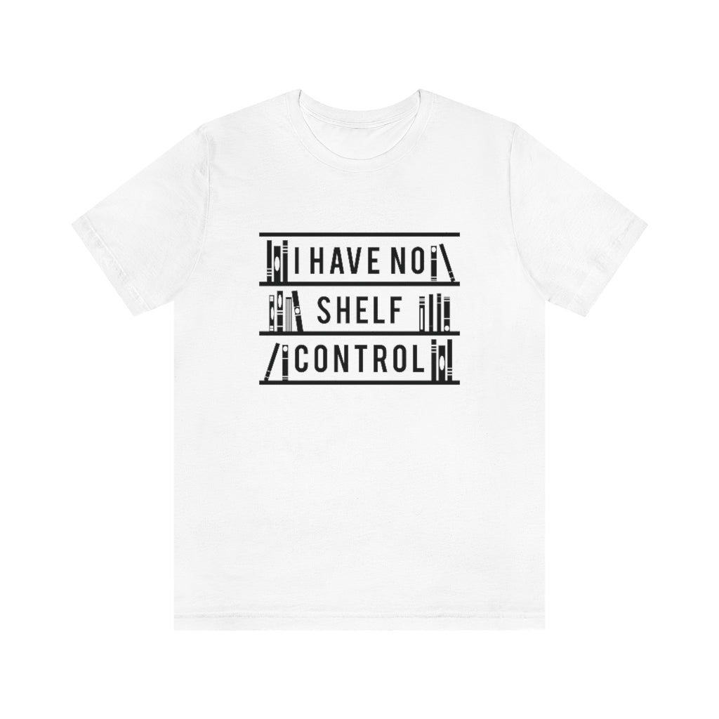 I Have No Shelf Control Unisex T-Shirt