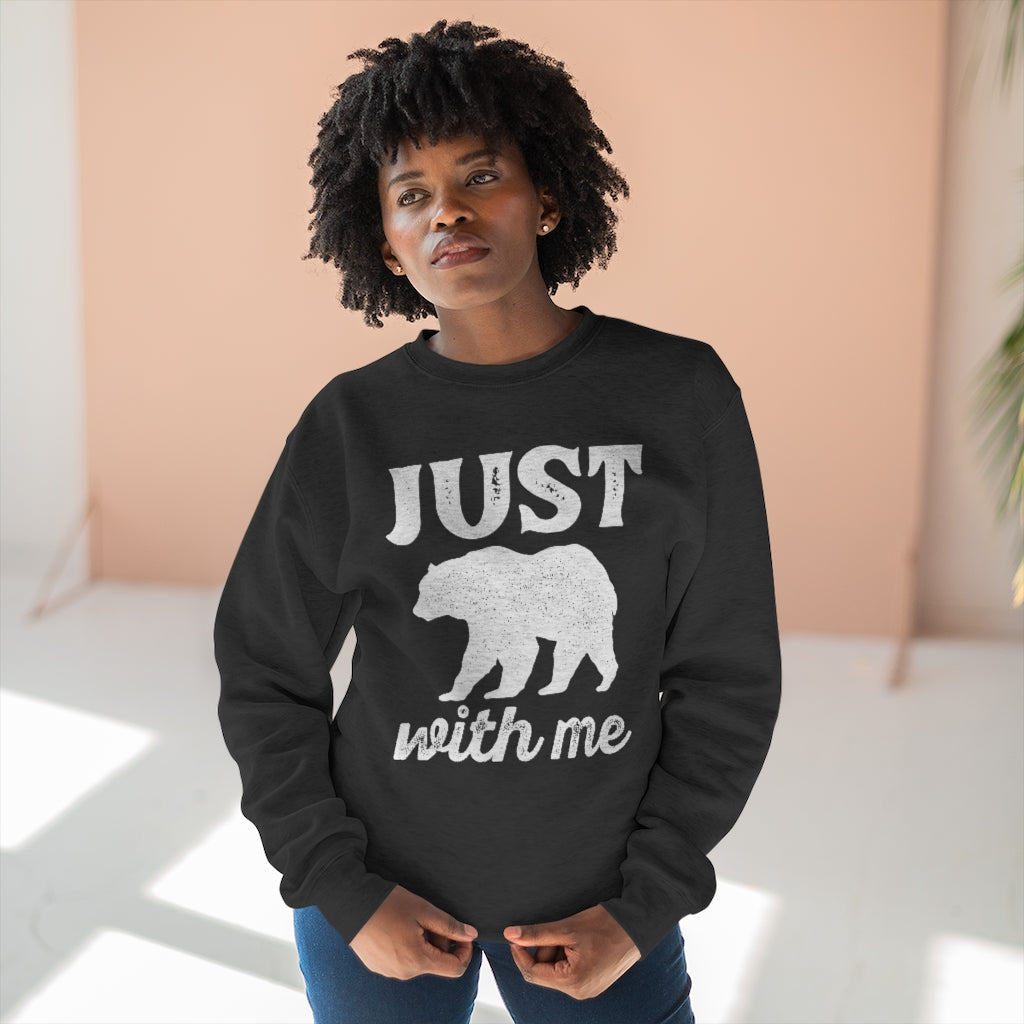 Just Bear With Me Unisex Sweatshirt