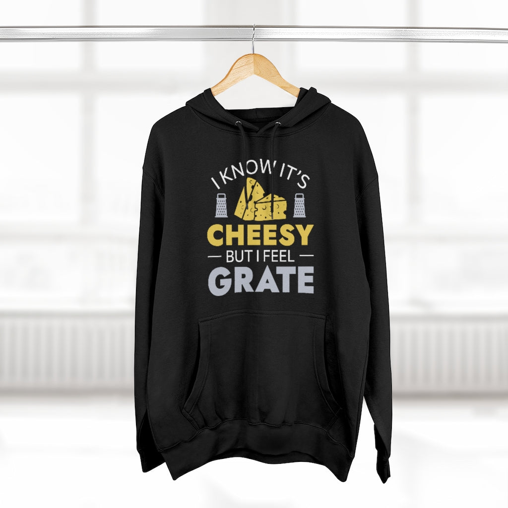 I Know It's Cheesy But I Feel Grate Unisex Hoodie