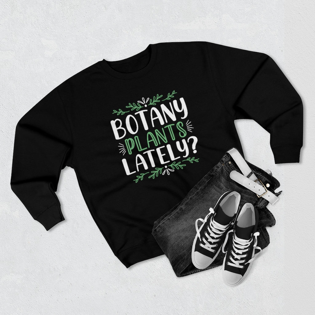 Botany Plants Lately Unisex Sweatshirt