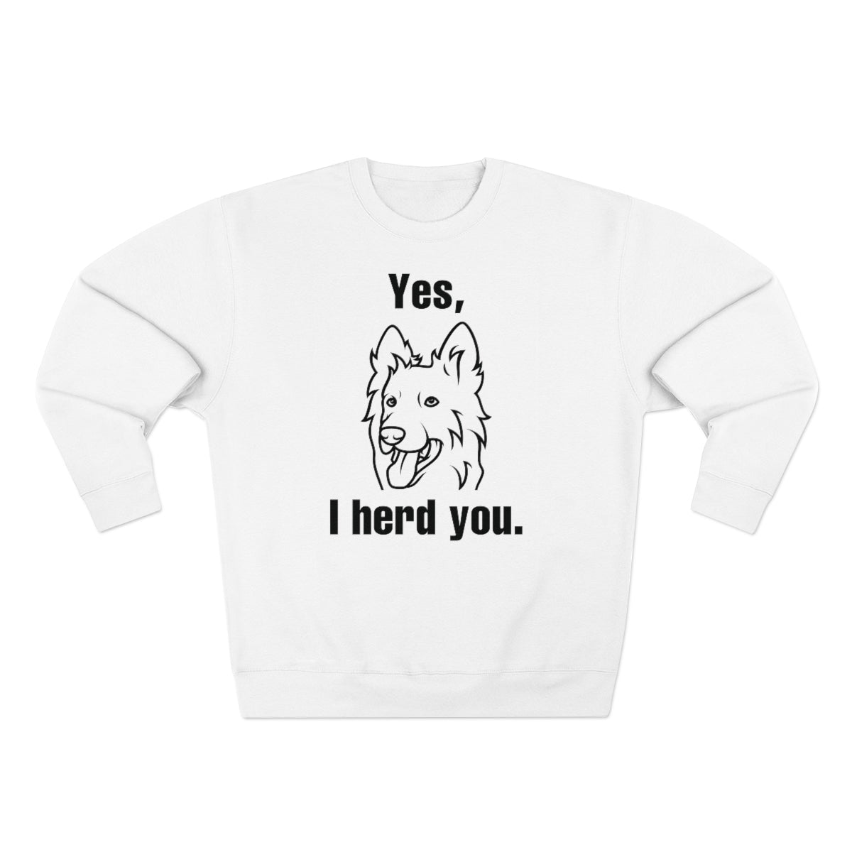 Yes I Herd You Unisex Sweatshirt