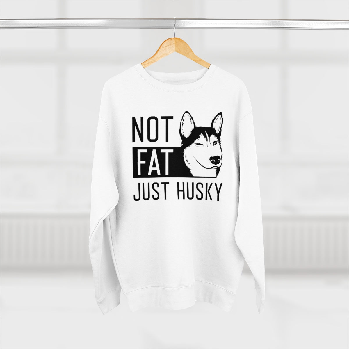 Not Fat Just Husky Unisex Sweatshirt