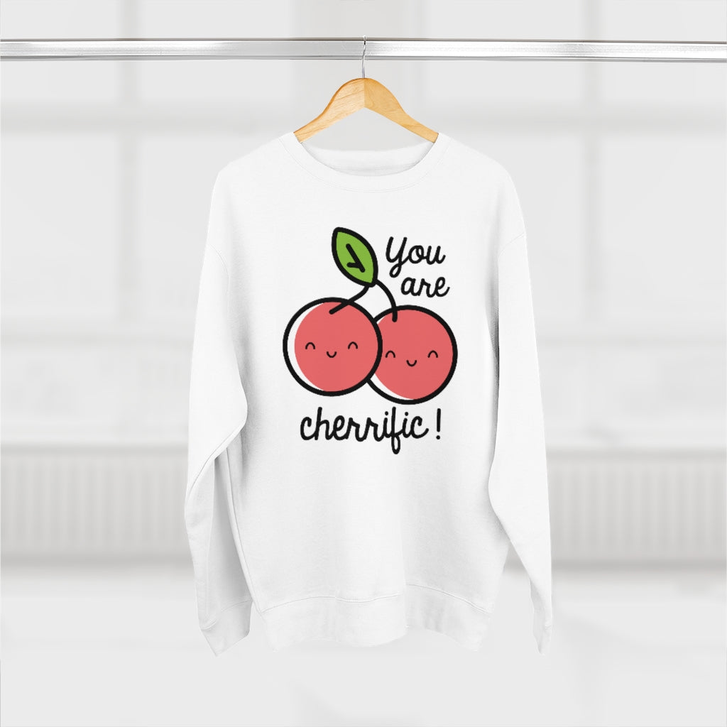 You Are Cherrific Unisex Sweatshirt