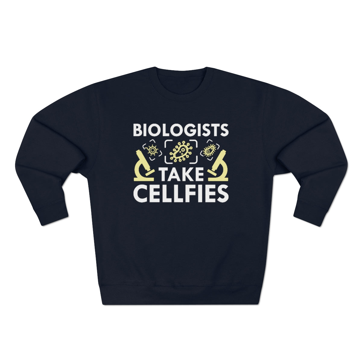 Biologists Take Cellfies Unisex Sweatshirt