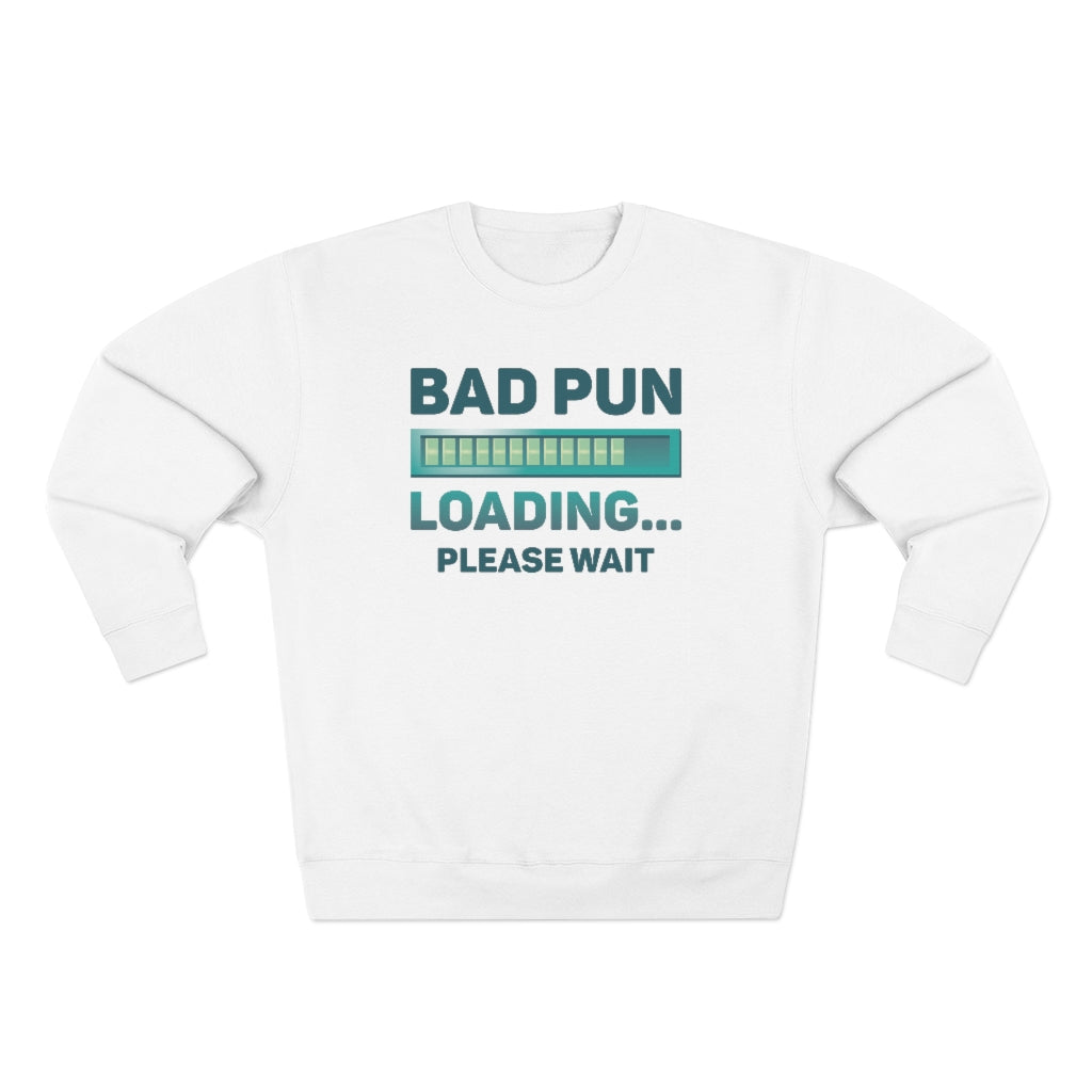 Bad Pun Loading Unisex Sweatshirt