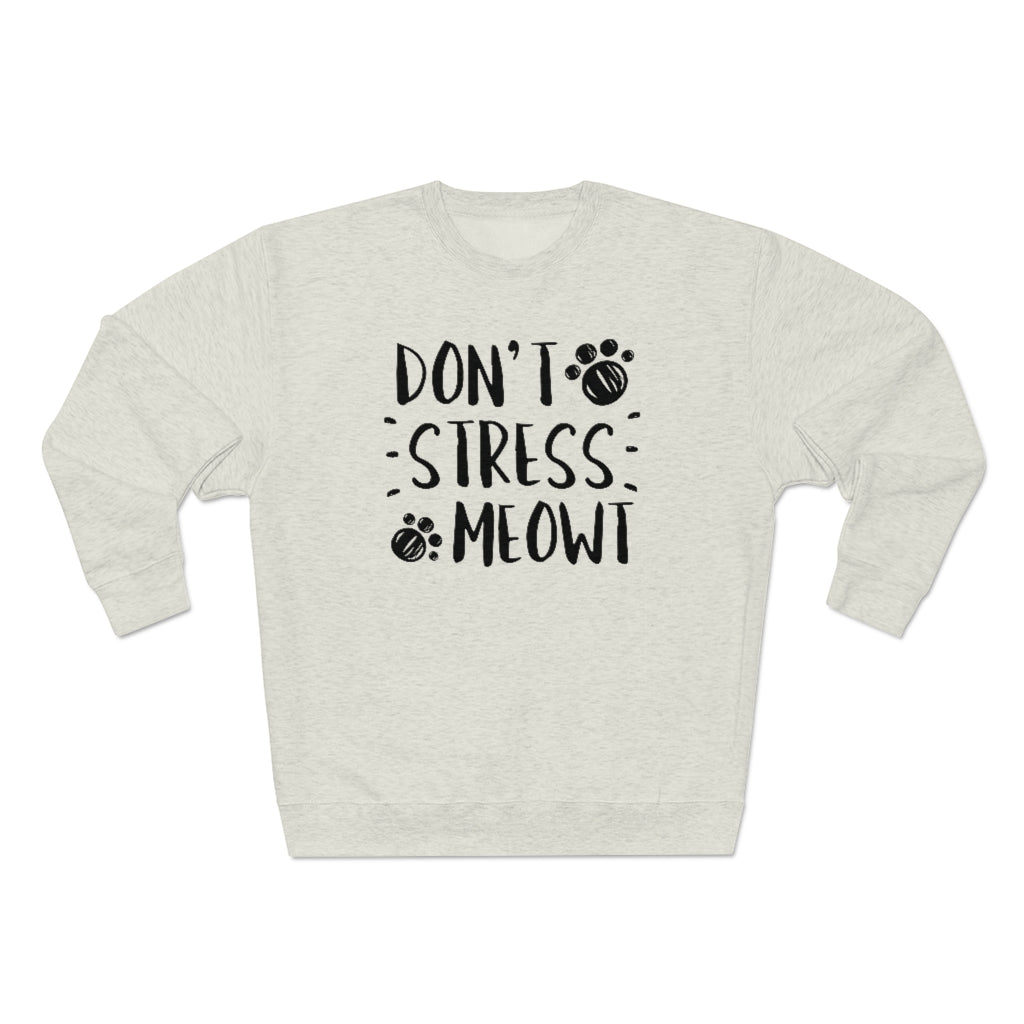 Don't Stress Meowt Unisex Sweatshirt