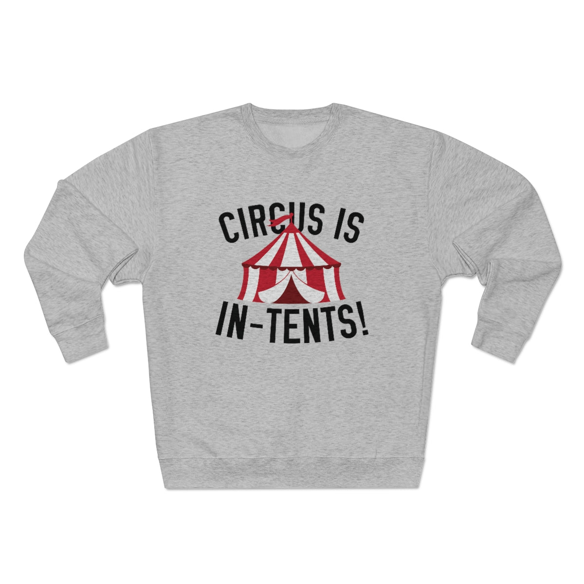 Circus Is In-Tents Unisex Sweatshirt