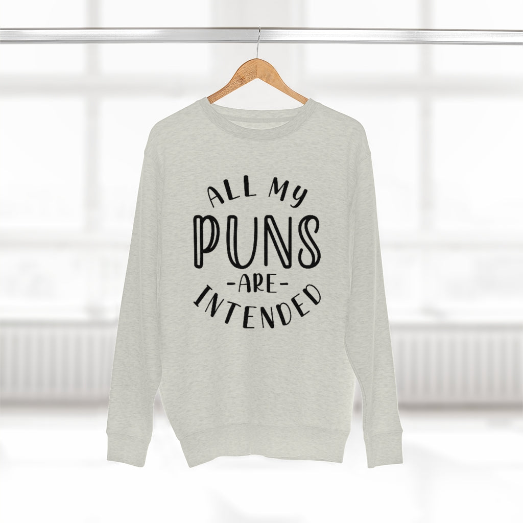 All My Puns Are Intended Unisex Sweatshirt