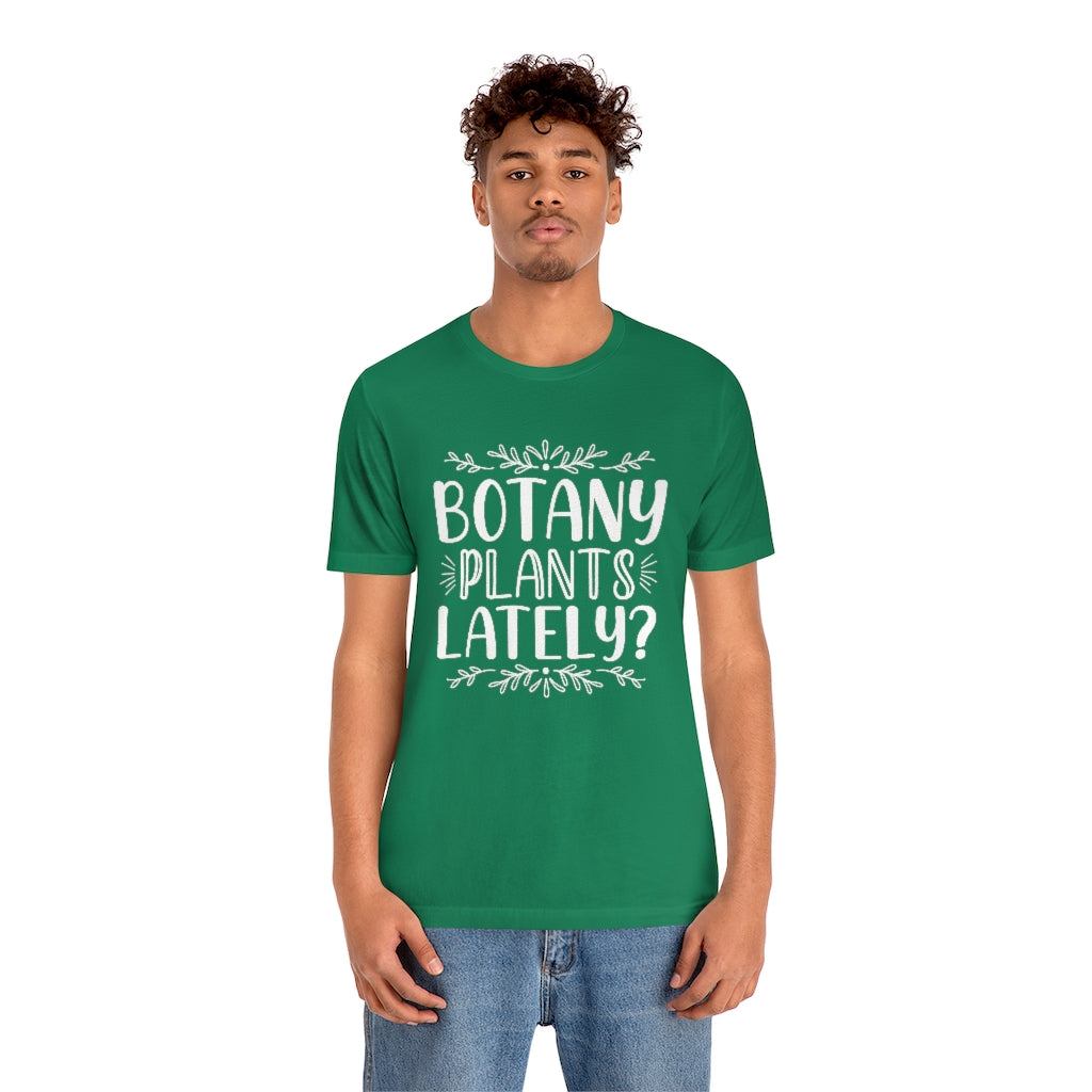 Botany Plants Lately Unisex T-Shirt