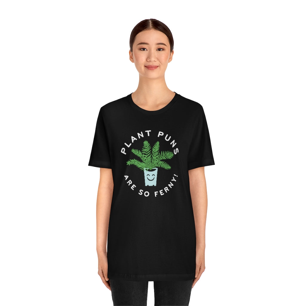 Plant Puns Are So Ferny Unisex T-Shirt