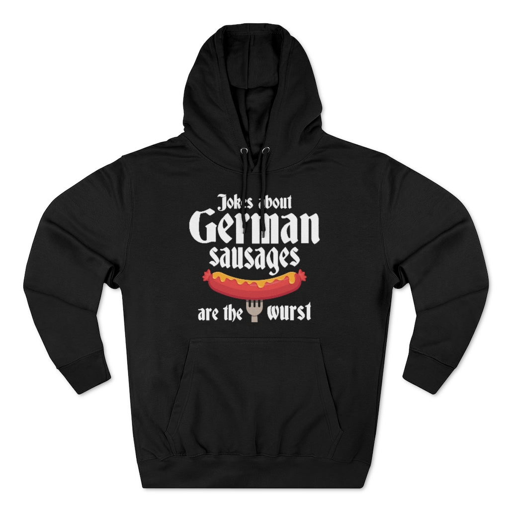 Jokes About German Sausages Are The Wurst Unisex Hoodie