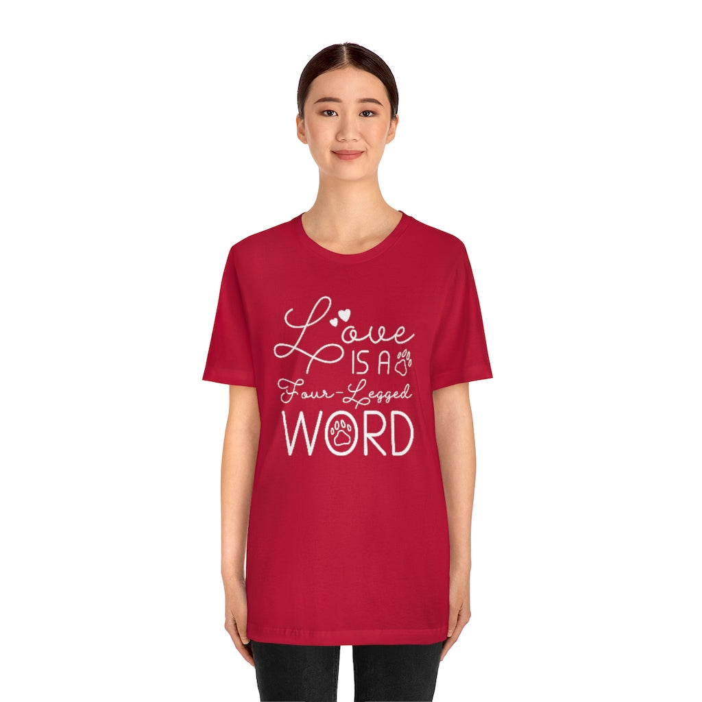 Love Is A Four-Legged Word Unisex T-Shirt