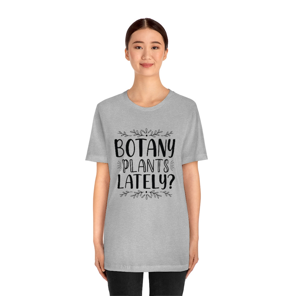 Botany Plants Lately Unisex T-Shirt