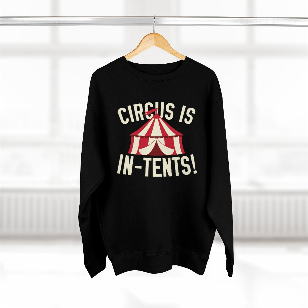 Circus Is In-Tents Unisex Sweatshirt