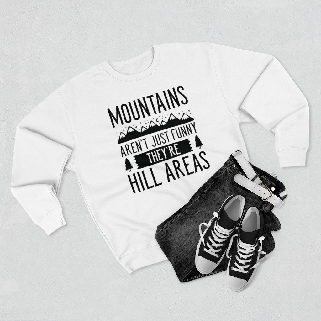 Mountains Aren't Just Funny They're Hill Areas Unisex Sweatshirt