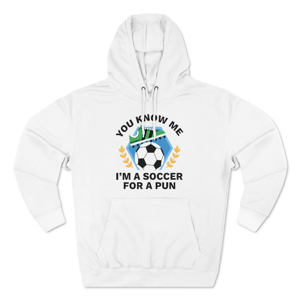 You Know Me I'm A Soccer For A Pun Unisex Hoodie