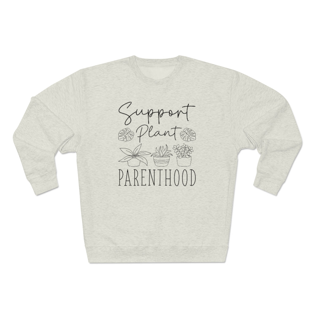 Support Plant Parenthood Unisex Sweatshirt