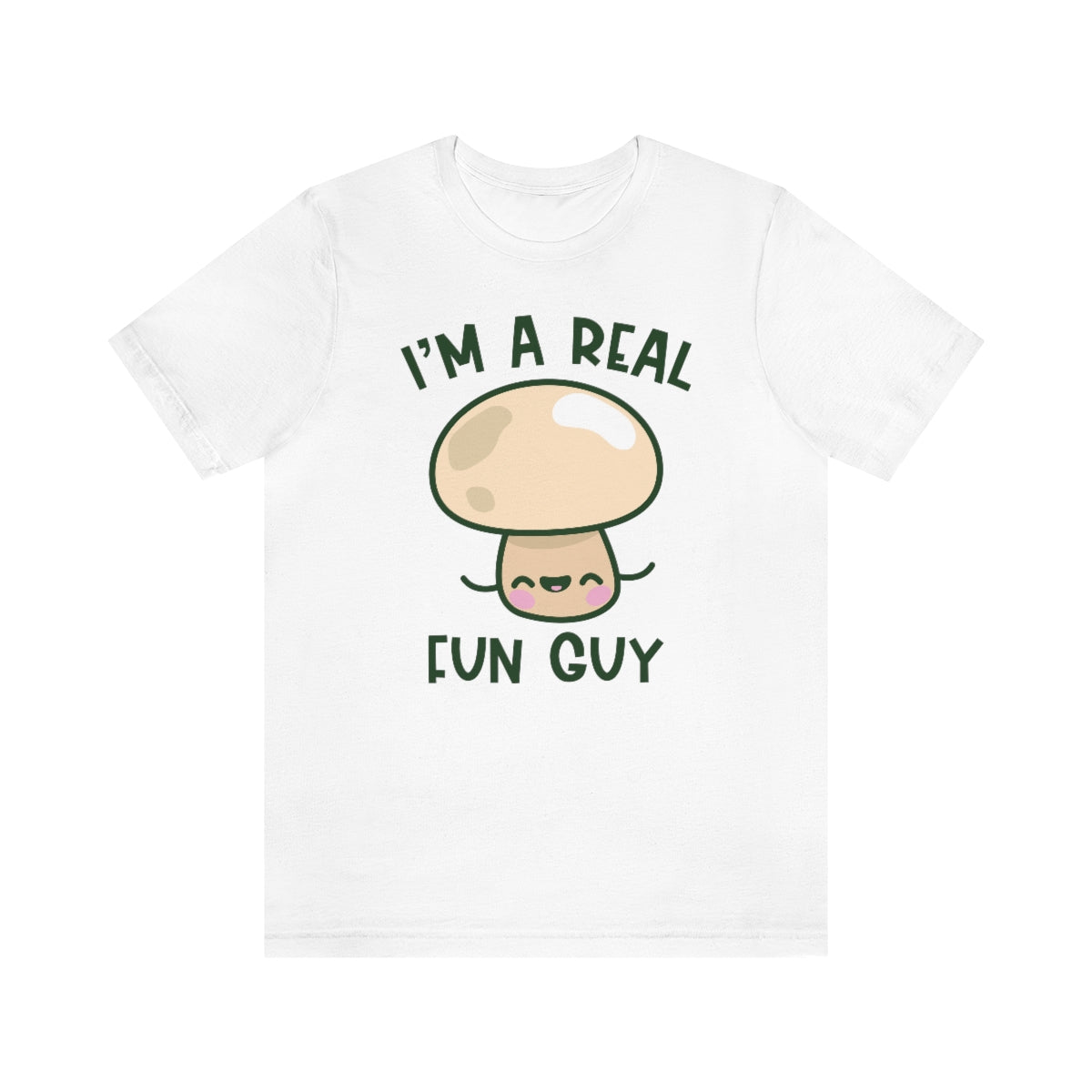 I'm A Real Fun Guy Unisex T-Shirt