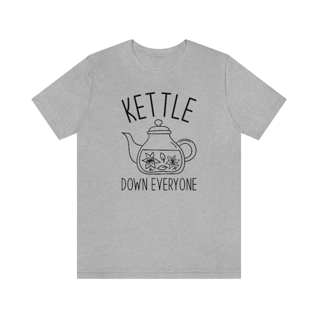 Kettle Down Everyone Unisex T-Shirt