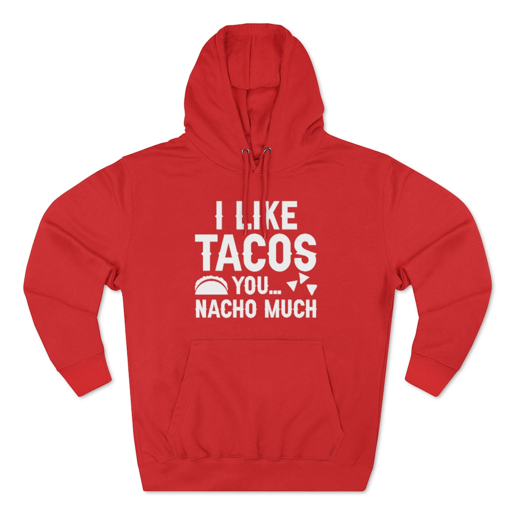 I Like Tacos You Nacho Much Unisex Hoodie