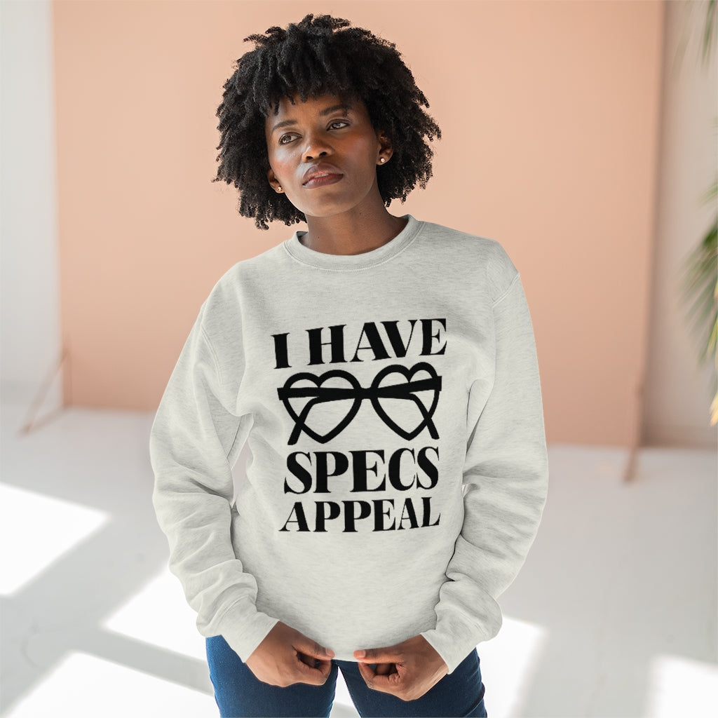 I Have Specs Appeal Unisex Sweatshirt