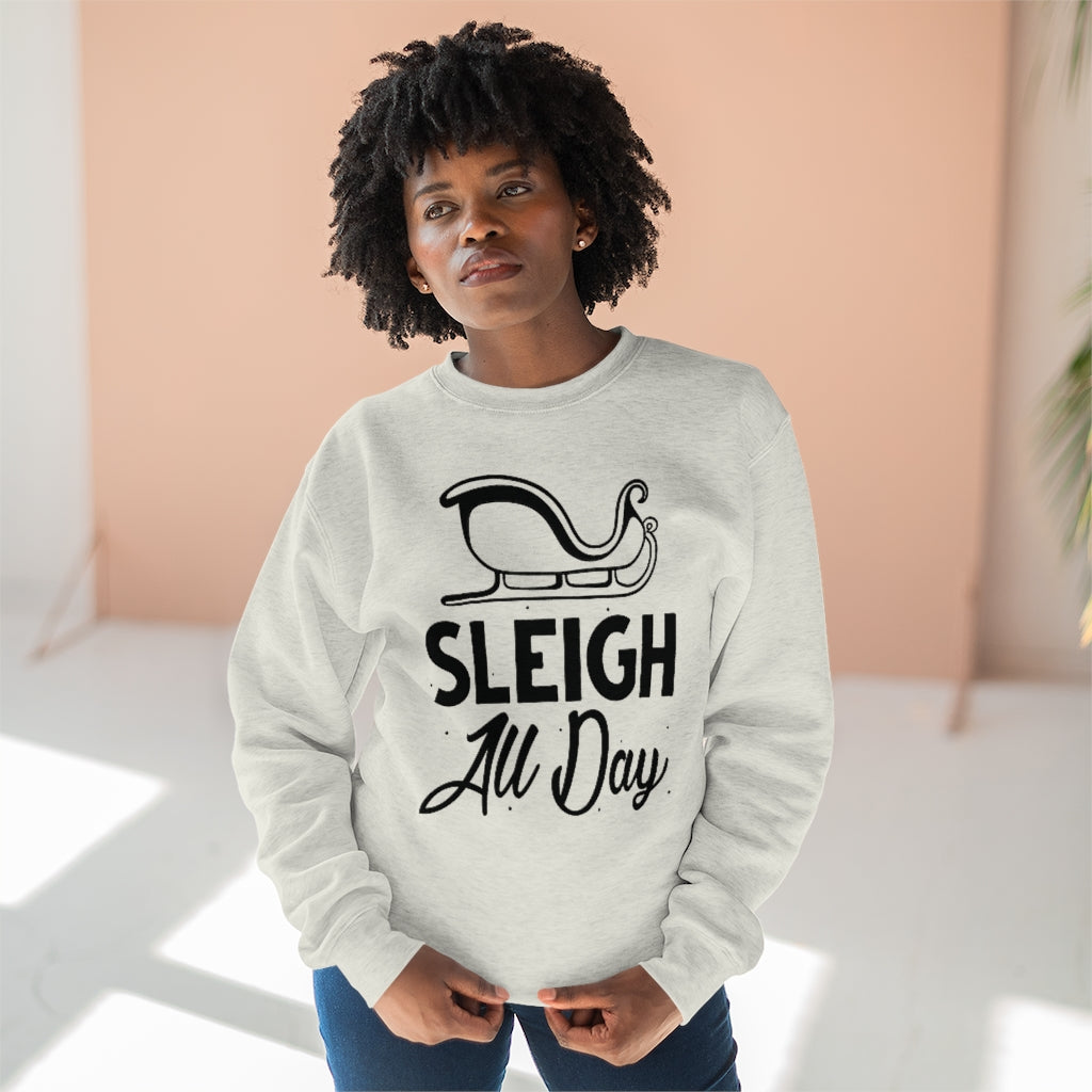 Sleigh All Day Unisex Sweatshirt