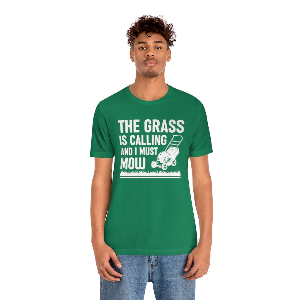 The Grass Is Calling And I Must Mow Unisex T-Shirt