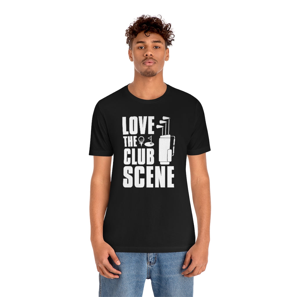 Love The Club Scene Unisex T-Shirt