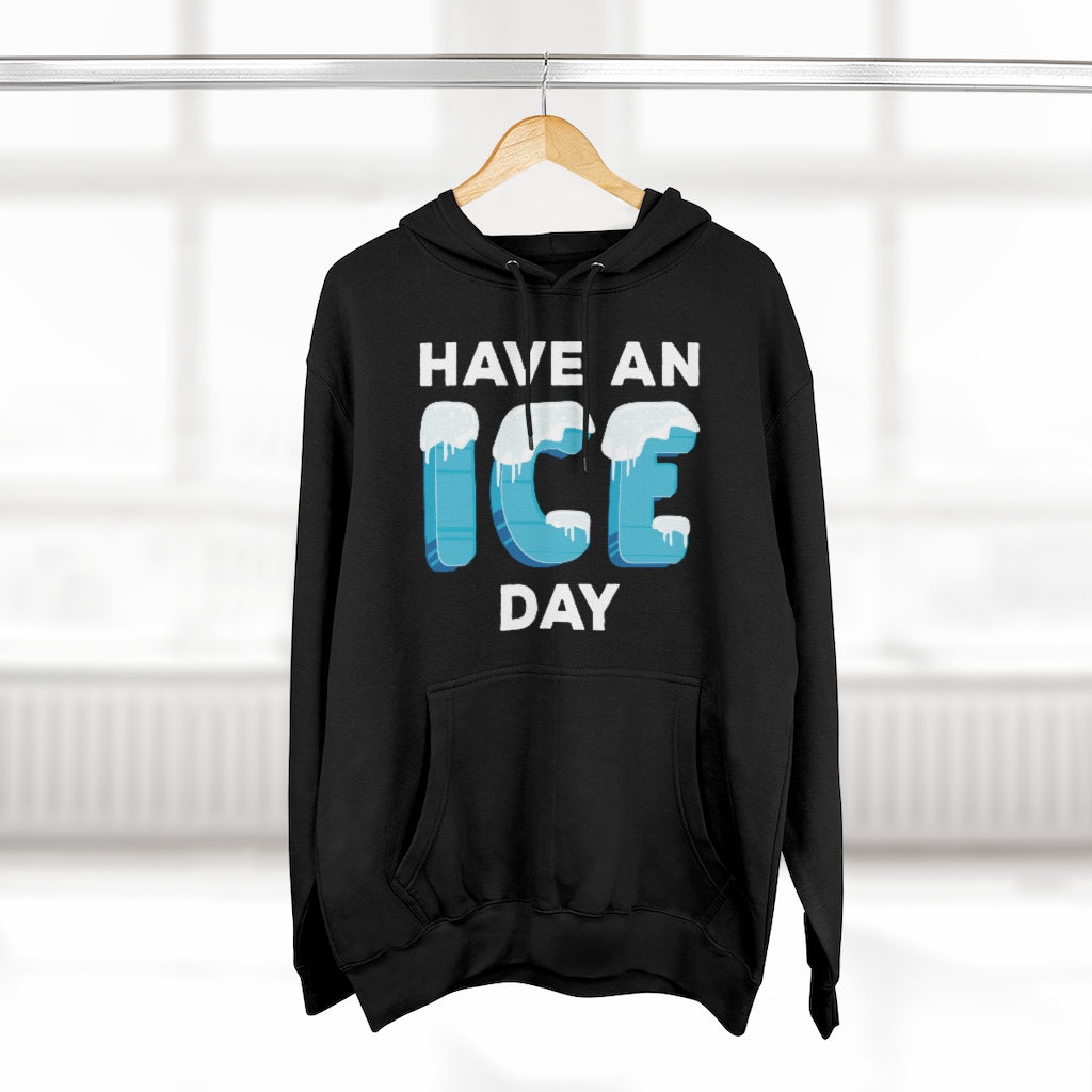 Have An Ice Day Unisex Hoodie