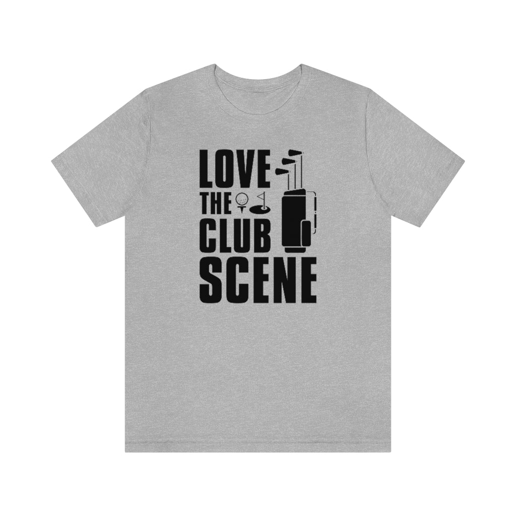 Love The Club Scene Unisex T-Shirt