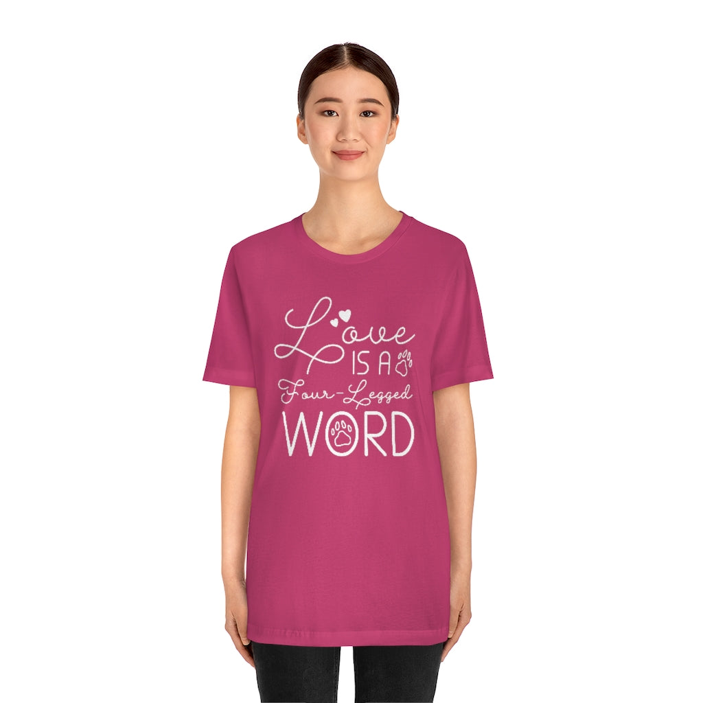 Love Is A Four-Legged Word Unisex T-Shirt