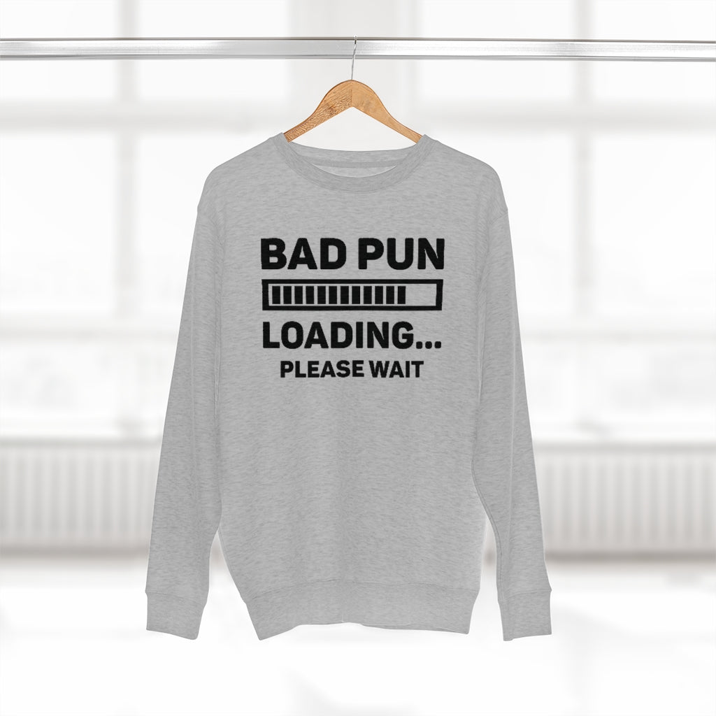 Bad Pun Loading Unisex Sweatshirt