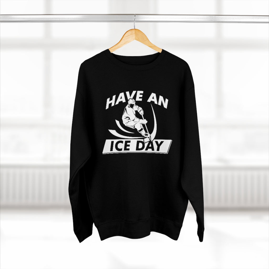 Have An Ice Day Unisex Sweatshirt