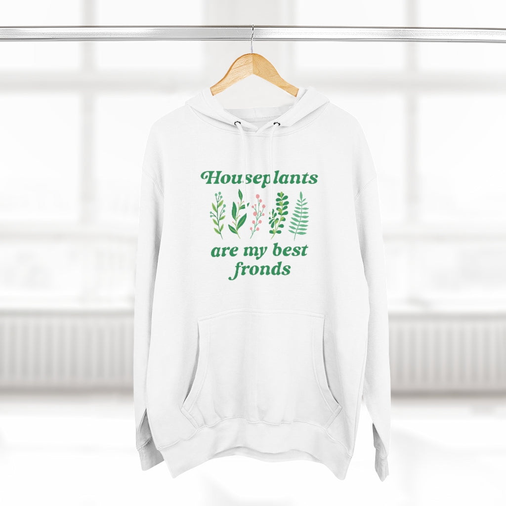 Houseplants Are My Best Fronds Unisex Hoodie