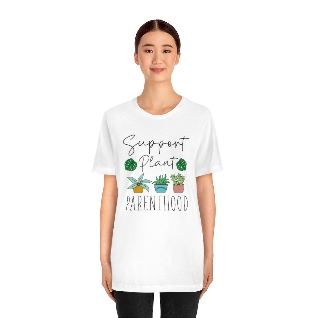 Support Plant Parenthood Unisex T-Shirt