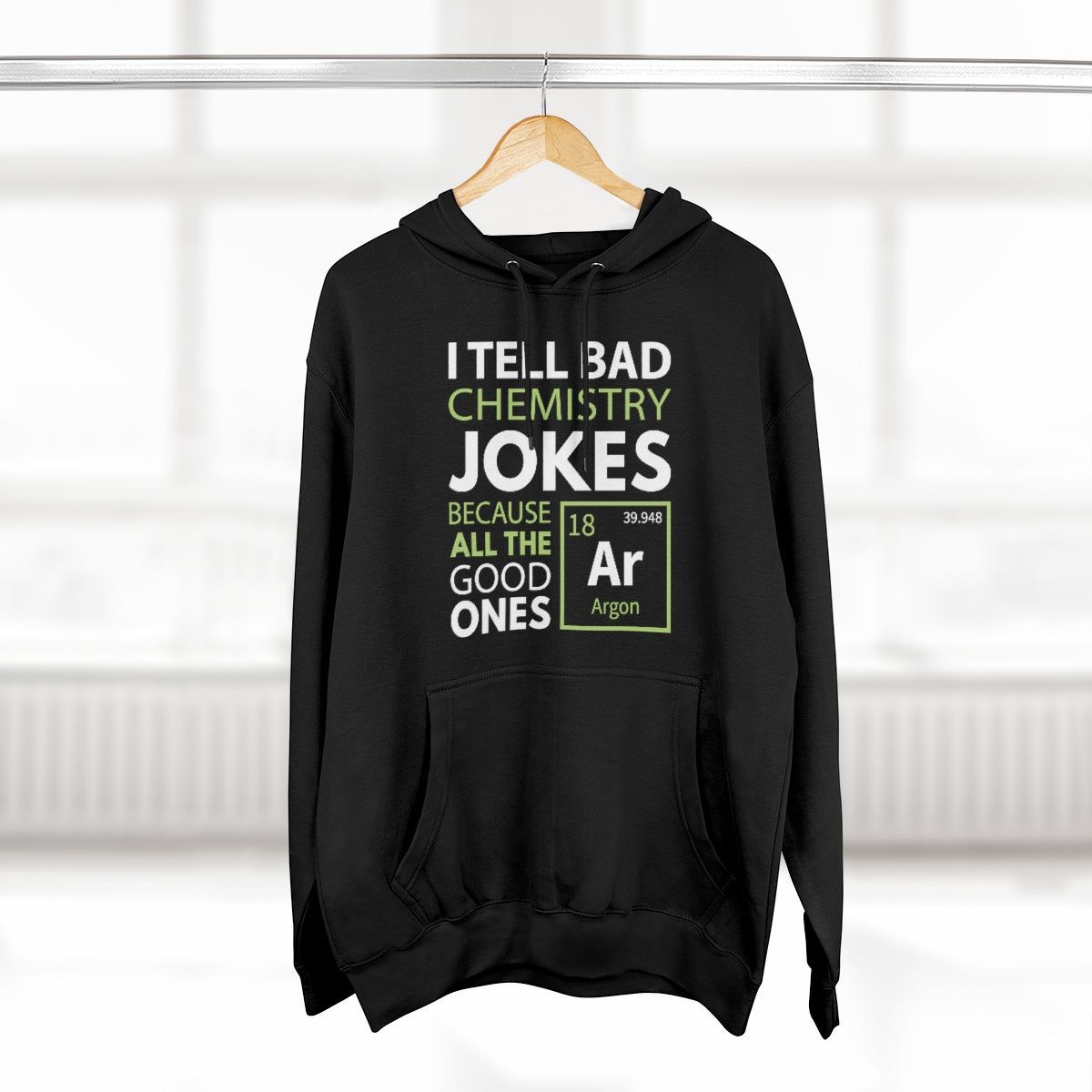 I Tell Bad Chemistry Jokes Because All The Good Ones Argon Unisex Hoodie