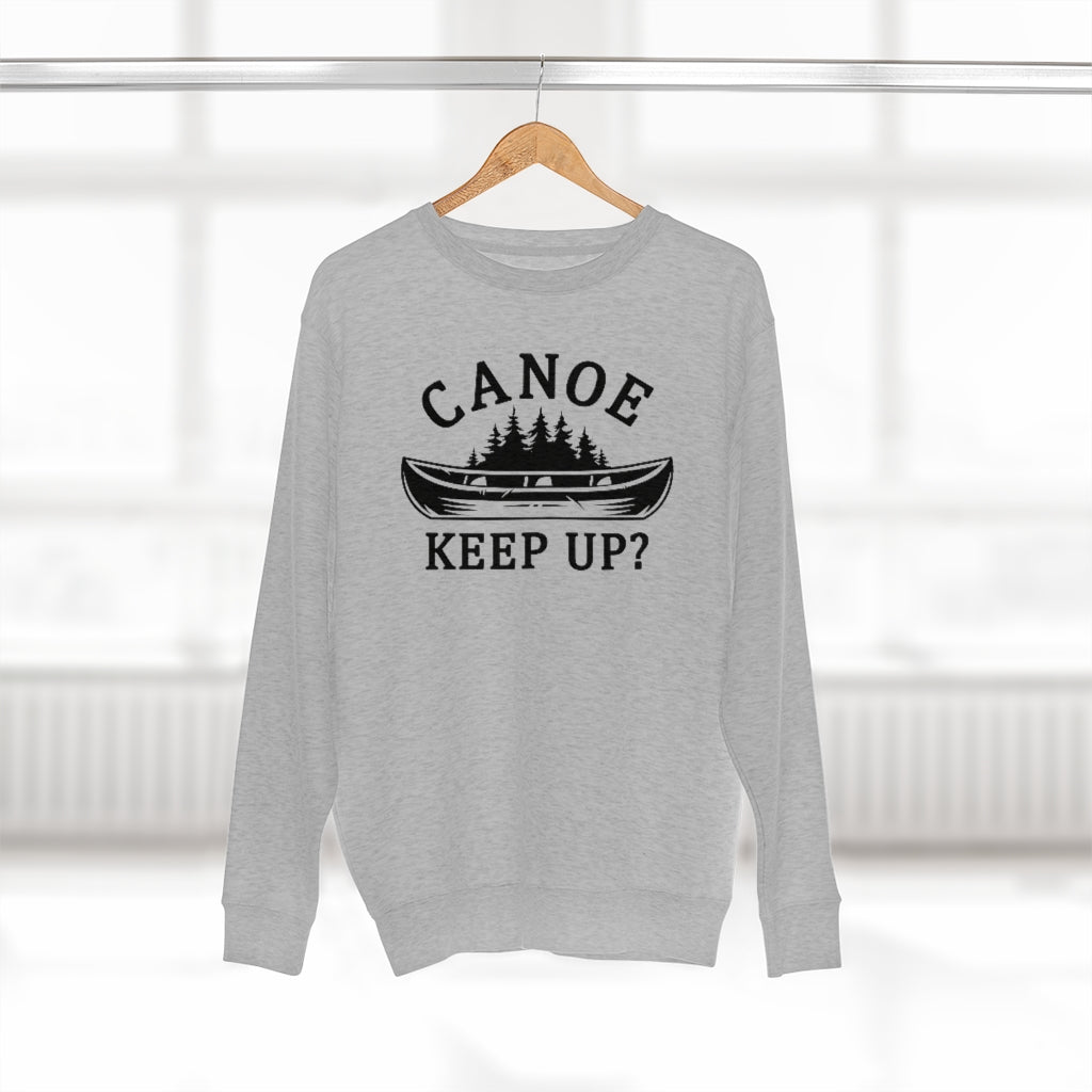 Canoe Keep Up Unisex Sweatshirt