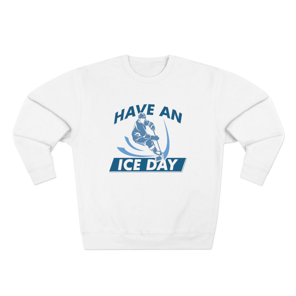 Have An Ice Day Unisex Sweatshirt