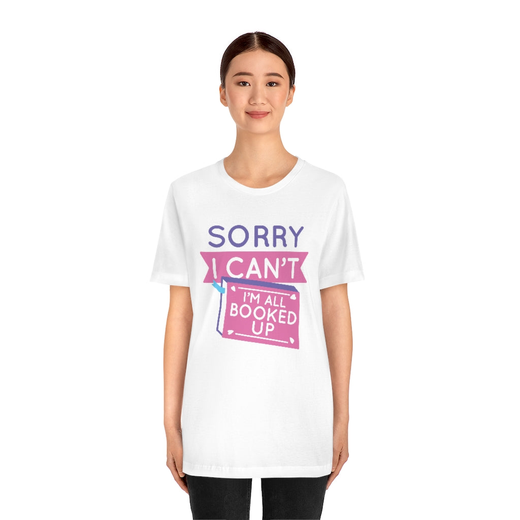 Sorry I Can't I'm All Booked Up Unisex T-Shirt