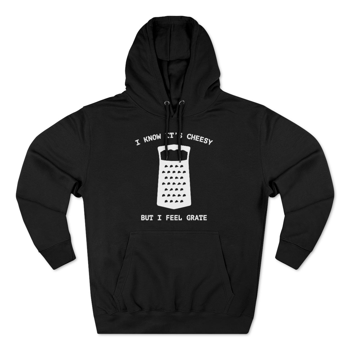 I Know It's Cheesy But I Feel Grate Unisex Hoodie