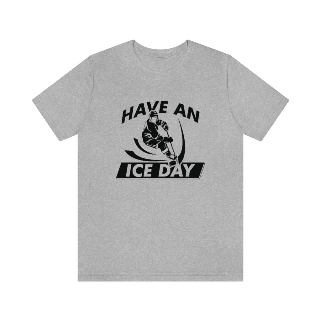 Have An Ice Day Unisex T-Shirt