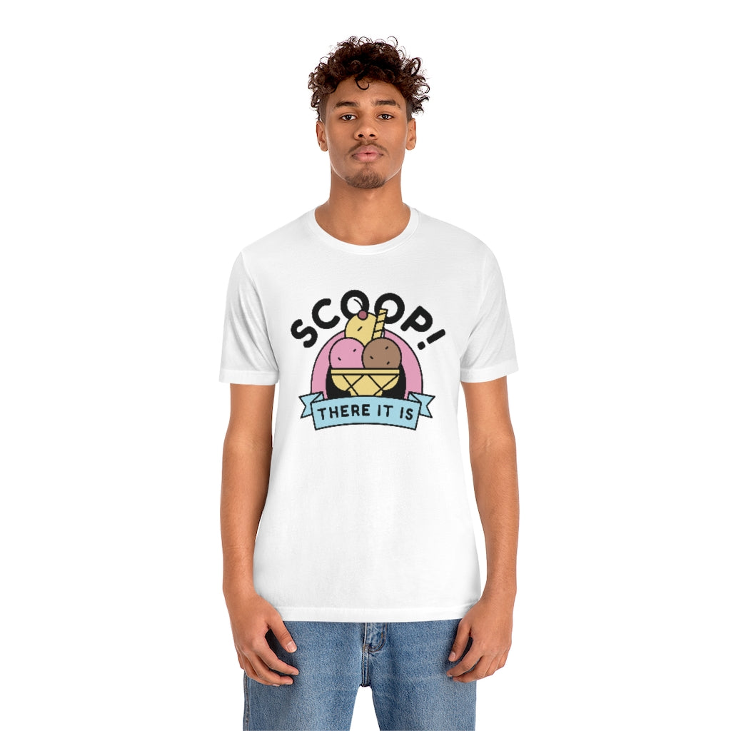 Scoop There It Is Unisex T-Shirt