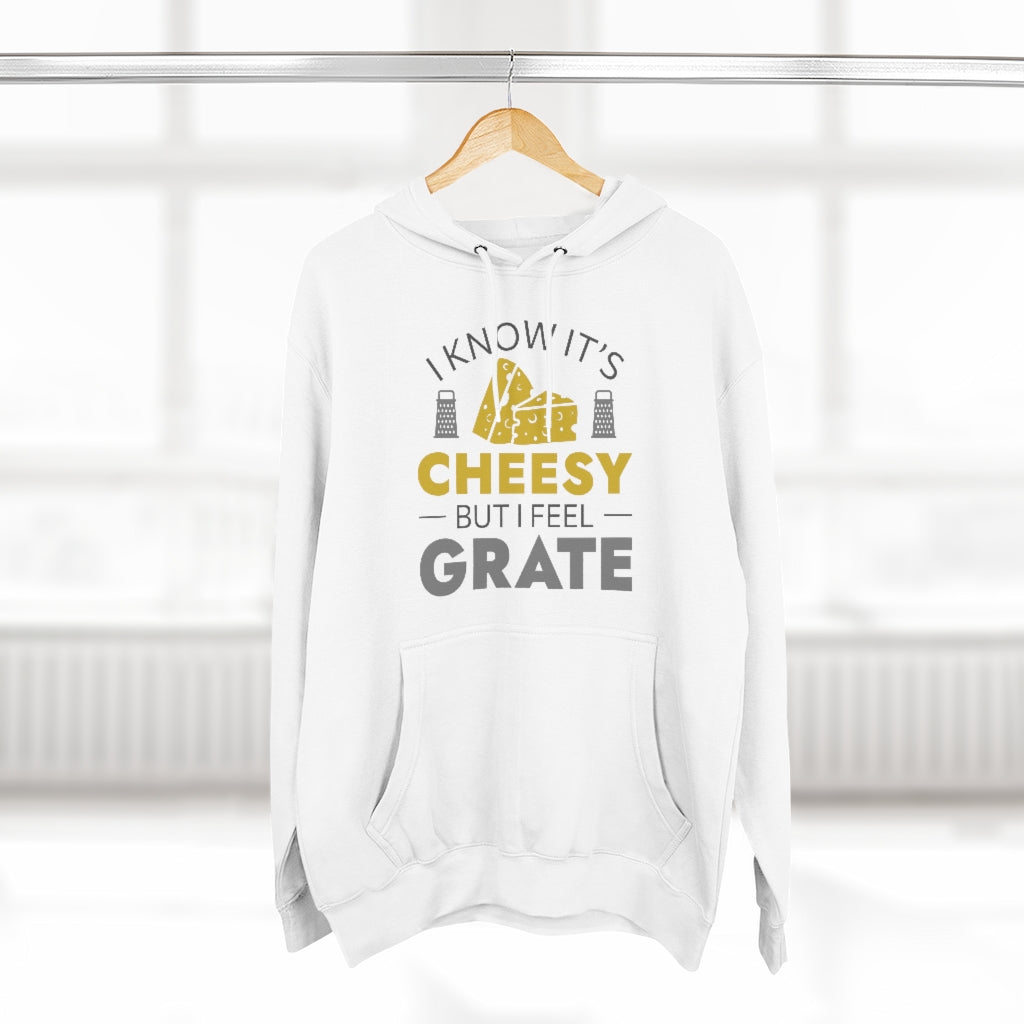 I Know It's Cheesy But I Feel Grate Unisex Hoodie